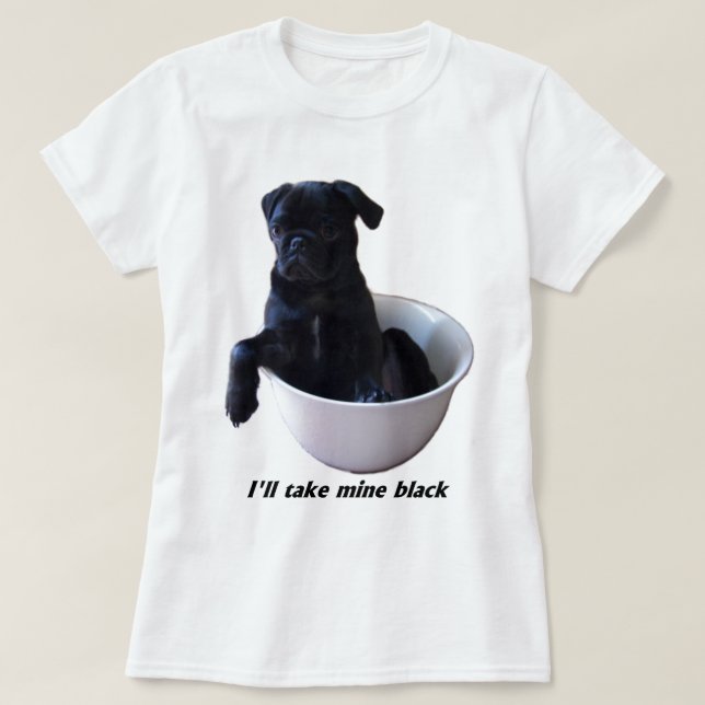 Ich nehme schwarze meine - schwarzer Mops T-Shirt (Design vorne)