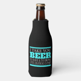 Ich nehme Sie Beer - Flasche Cooler Flaschenkühler