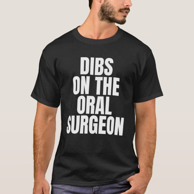 Ich nenne Dibs bei der Arbeit des Chirurgen T-Shirt (Vorderseite)