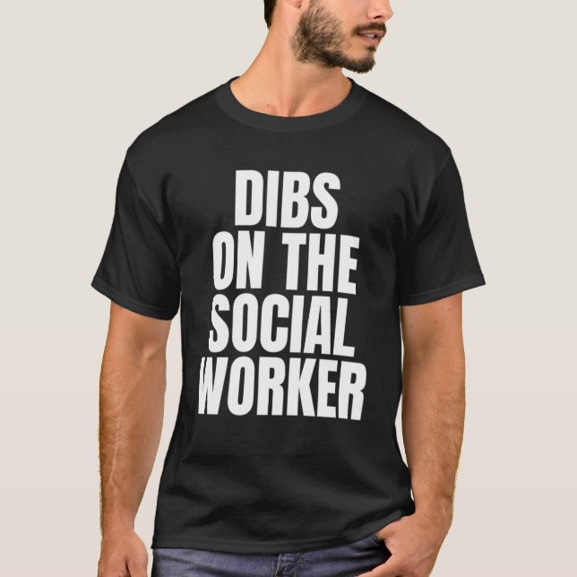 Ich nenne Dibs über die Arbeit der Sozialarbeiter T-Shirt (Vorderseite)