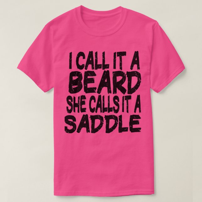 Ich nenne es einen Bart, den sie ein sattes, lusti T-Shirt (Design vorne)