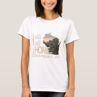 Ich nenne es noch Zuhause Cedarburg WI T-Shirt