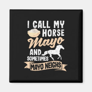 Ich nenne mein Pferd Mayo und manchmal Mayo Nachba Magnet