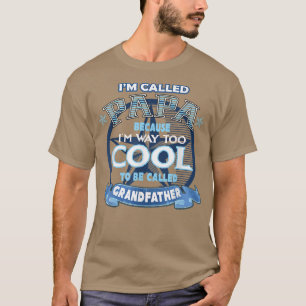 Ich nenne mich PAPA Way zu Cool, um Grandfat genan T-Shirt