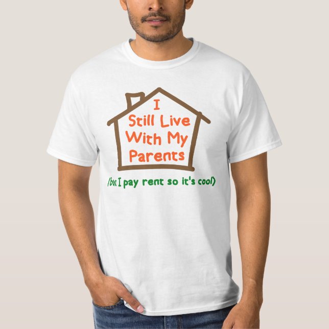 Ich noch lebe, mit meinen Eltern aber zahle Miete T-Shirt (Vorderseite)