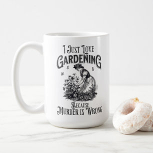Ich nur Liebe Gärtnern, weil Mord falsch ist Kaffeetasse