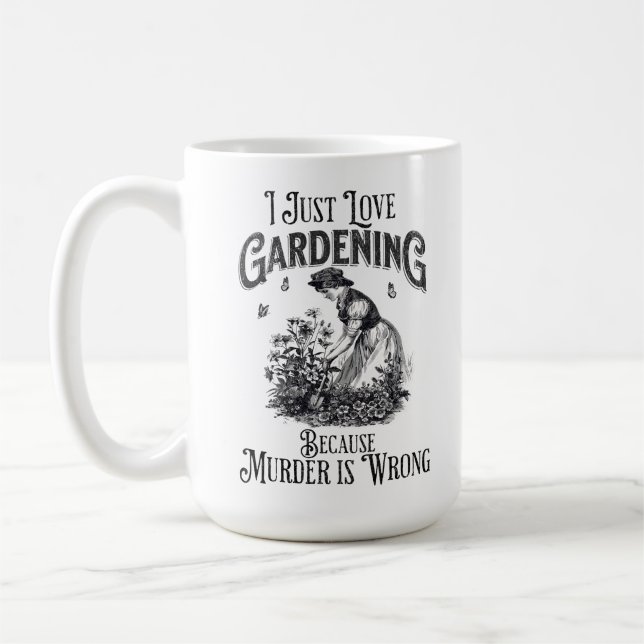Ich nur Liebe Gärtnern, weil Mord falsch ist Kaffeetasse (Links)