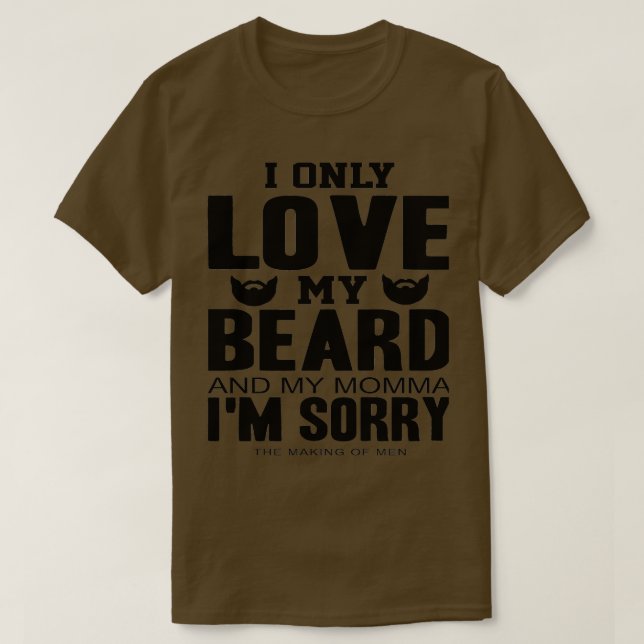 Ich nur Liebe mein Bart und meine Momma 1 T-Shirt (Design vorne)