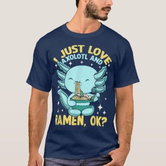 Ich nur Liebe Ramen und Axolotl T-Shirt