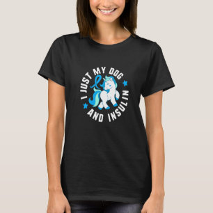 Ich nur mein Hund und Insulin Diabetes T1 Bewussts T-Shirt