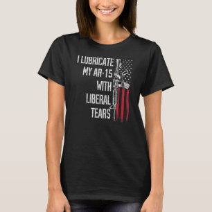 Ich öle meine Ar-15 mit liberalen Tränen Waffenbes T-Shirt