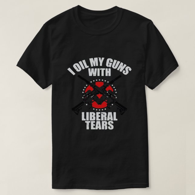 Ich öle meine Gewehre mit liberalen Tränen T-Shirt (Design vorne)