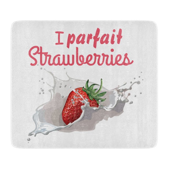 Ich "Parfait" Erdbeeren Funny Zitat Schneidebrett (Vorderseite)