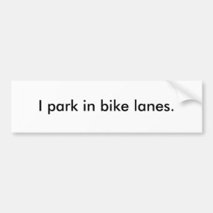 "Ich parke in den Fahrradwegen" Autoaufkleber