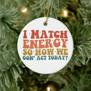 Ich passe die Energie an, also wie werden wir uns  Keramik Ornament