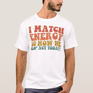 Ich passe die Energie an, also wie werden wir uns T-Shirt