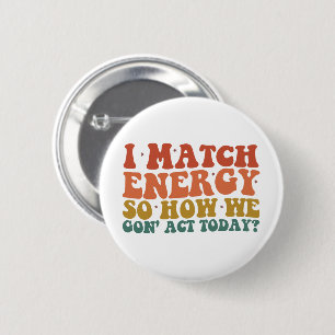 Ich passe mich der Energie an, also wie werden wir Button