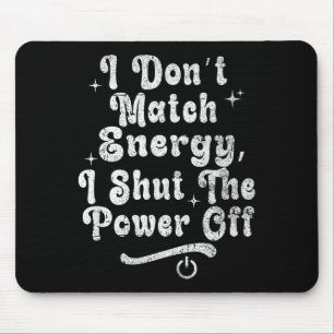 Ich passe mich nicht der Energie an, schalte den W Mousepad
