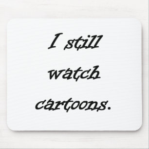 Ich passe noch Cartoons auf Mousepad