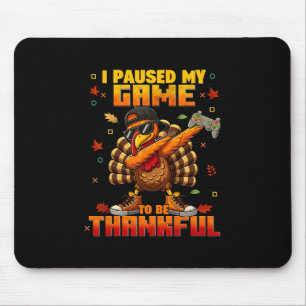 Ich pausiere mein Spiel Sei dankbar Dabbing Trutha Mousepad