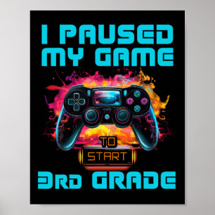 Ich pausierte mein Spiel 3. Klasse Videospieler Ck Poster
