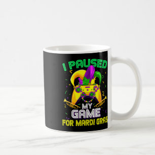 Ich pausierte mein Spiel für Mardi Gras Videospiel Kaffeetasse