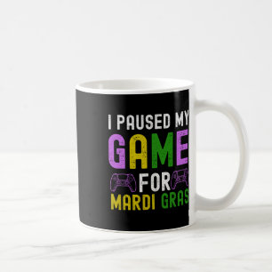 Ich pausierte mein Spiel für Mardi Gras Videospiel Kaffeetasse