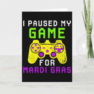 Ich pausierte mein Spiel für Mardi Gras Videospiel Karte