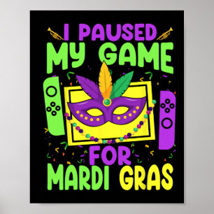 Ich pausierte mein Spiel für Mardi Gras Videospiel Poster