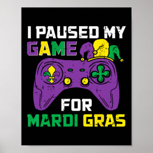 Ich pausierte mein Spiel für Mardi Gras Videospiel Poster