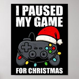 Ich pausierte mein Spiel für Weihnachten Gamer Män Poster