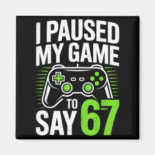 Ich pausierte mein Spiel, um 67 Gamer Gaming Junge Magnet
