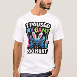 Ich pausierte mein Spiel, um als Gamer Ostern zu s T-Shirt