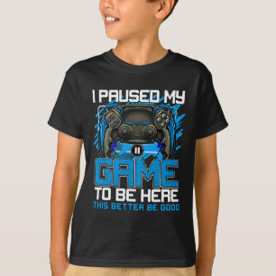 Ich pausierte mein Spiel, um hier zu sein, lustige T-Shirt