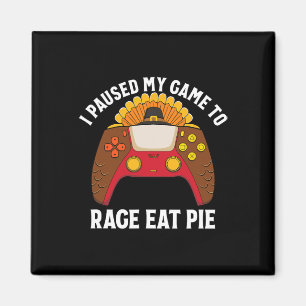 Ich pausierte mein Spiel, um wütend Pie zu essen G Magnet