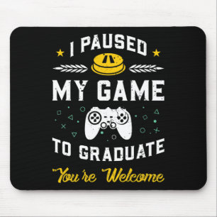 Ich pausierte mein Spiel, um zu graduieren Abschlu Mousepad