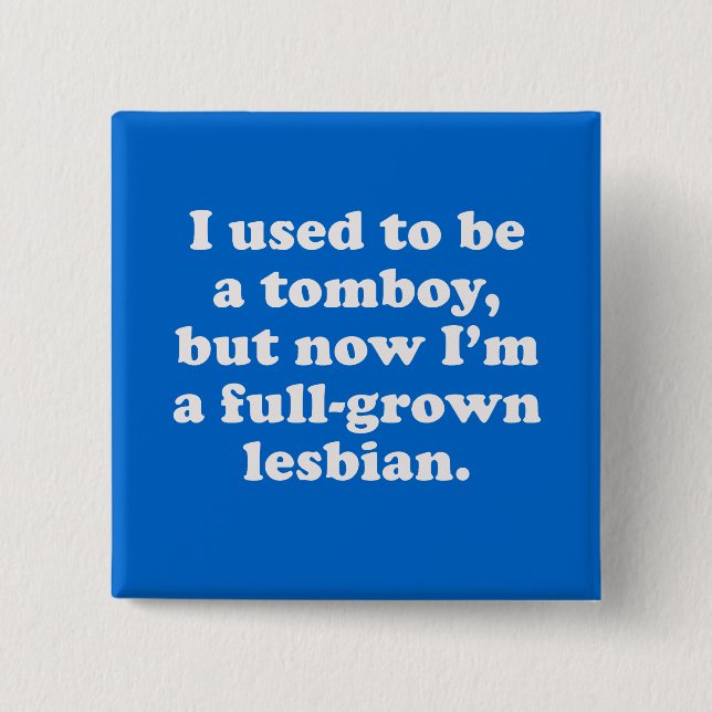 Ich pflegte, um ein Wildfang zu sein Button (Vorderseite)