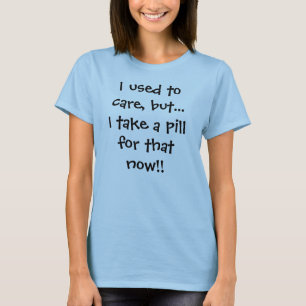 Ich pflegte, um mich zu interessieren, aber… neh T-Shirt