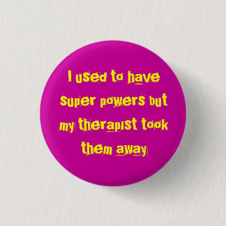 Ich pflegte, um SuperPower aber meinen Therapeuten Button
