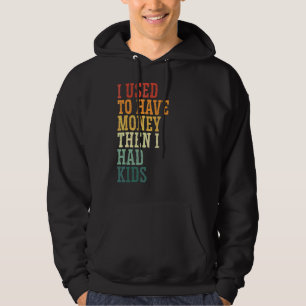 Ich pflegte Vaters Geld aufzubringen Kinder Broke  Hoodie