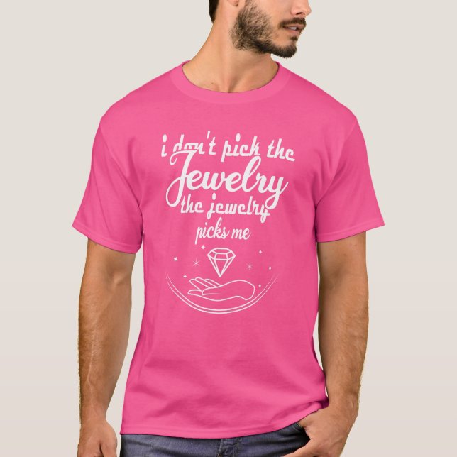 Ich pick mir den Schmuck nicht, der Schmuck pflück T-Shirt (Vorderseite)