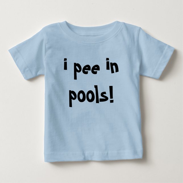 ich pinkele in den Pools! Baby T-shirt (Vorderseite)