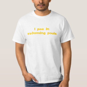 Ich pinkele in den Schwimmbädern T-Shirt