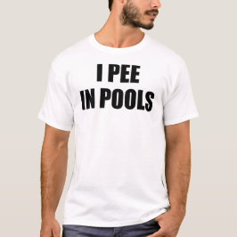 Ich pinkle in Pools Funny Spaß Männer T - Shirt
