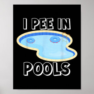 Ich pinkle in Pools Lustige Witze Sarkastische Spr Poster