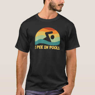 Ich pinkle in Pools Retro Urlaub Spaß Schwimmen I  T-Shirt