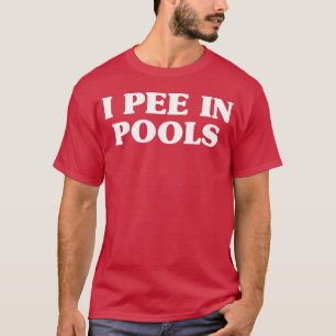 Ich pinkle in Pools Schwimmhumor für Rettungsschwi T-Shirt