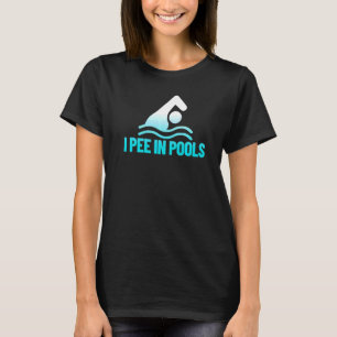 Ich pinkle in schwimmenden Pools Spaß ich pinkle i T-Shirt