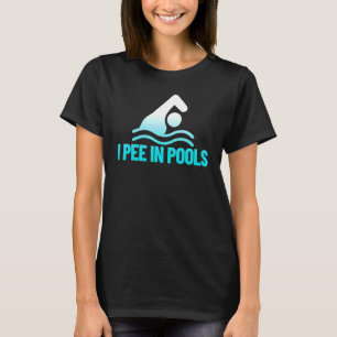 Ich pinkle in schwimmenden Pools Spaß ich pinkle i T-Shirt