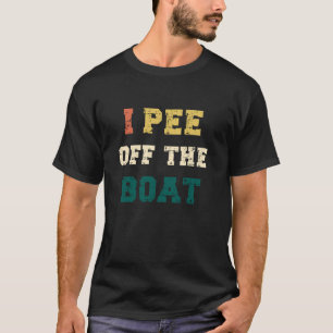Ich pinkle vom Boot, Lustige Seeliebhaber, Fischer T-Shirt